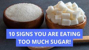 Read more about the article 10 Signs You Are Eating Too Much Sugar: How to Recognize and Reduce Your Intake in 2024