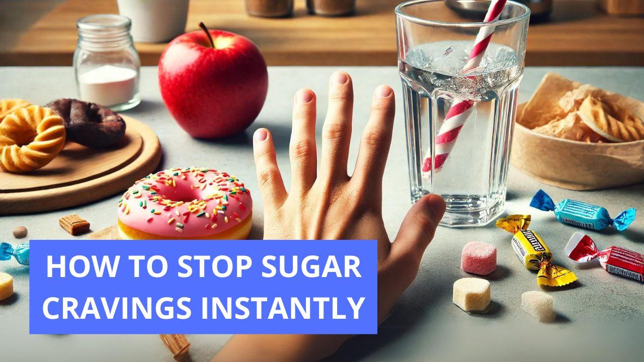 Read more about the article How to Stop Sugar Cravings Instantly: Effective Tips for 2024